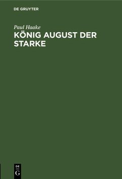 König August der Starke (eBook, PDF) - Haake, Paul