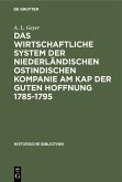 Das wirtschaftliche System der niederländischen ostindischen Kompanie am Kap der guten Hoffnung 1785-1795 (eBook, PDF)
