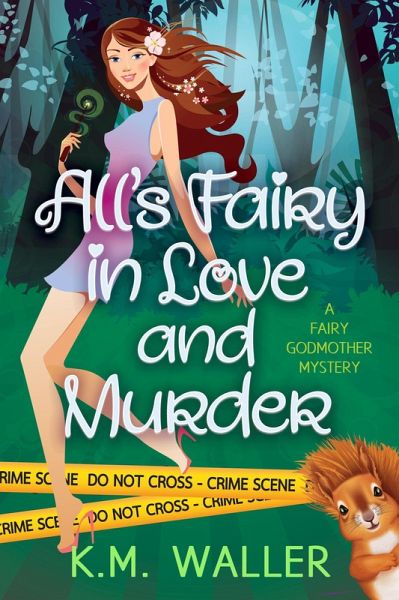 All's Fairy in Love and Murder (A Fairy Godmother Mystery, #1) (eBook, ePUB) All's Fairy in Love and Murder (A Fairy Godmother Mystery, #1) (eBook, ePUB)