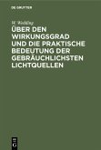 Über den Wirkungsgrad und die praktische Bedeutung der gebräuchlichsten Lichtquellen (eBook, PDF)
