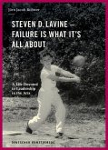 Steven D. Lavine. Failure is What It's All About (eBook, PDF)