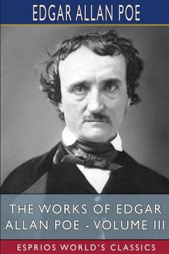 The Works of Edgar Allan Poe - Volume III (Esprios Classics) - Poe, Edgar Allan