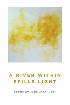 A River Within Spills Light - Attanucci, Jane