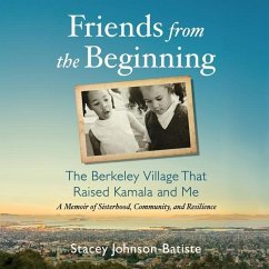 Friends from the Beginning: The Berkeley Village That Raised Kamala and Me - Johnson-Batiste, Stacey
