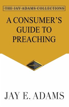 A Consumer's Guide to Preaching - Adams, Jay E.