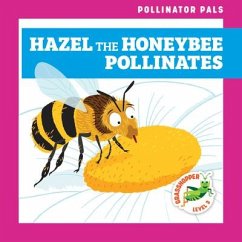 Hazel the Honeybee Pollinates - Donnelly, Rebecca