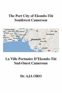 The Port City of Ekondo-Titi Southwest Cameroon: La Ville Portuaire D'Ekondo-Titi Sud-Ouest Cameroun - Oro, Aja