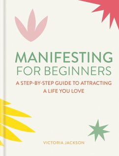 Manifesting for Beginners: Nine Steps to Attracting a Life You Love - Jackson, Victoria