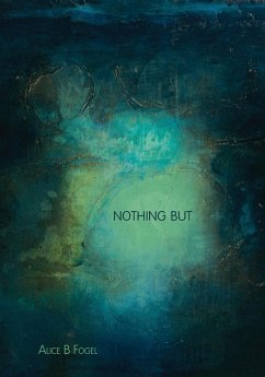 Nothing But - Fogel, Alice