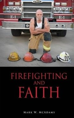 Firefighting and Faith - McAdams, Mark W.