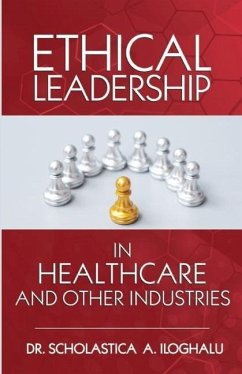 Ethical Leadership in Healthcare and Other Industries: A Symphonological Grounded Theory Approach - Iloghalu, Scholastica A.