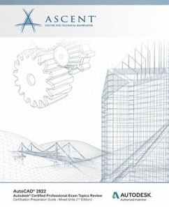 AutoCAD 2022: Autodesk Certified Professional Exam Topics Review: Autodesk Authorized Publisher - Ascent - Center for Technical Knowledge