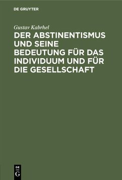 Cover Der Abstinentismus und seine Bedeutung für das Individuum und für die Gesellschaft (eBook, PDF)