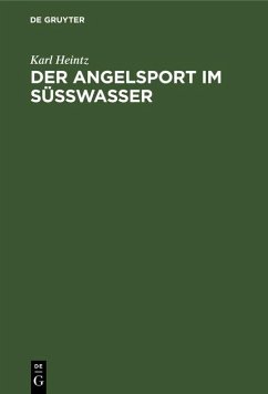 Der Angelsport im Süsswasser (eBook, PDF) - Heintz, Karl