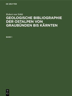 Cover Robert von Srbik: Geologische Bibliographie der Ostalpen von Graubünden bis Kärnten. Band 1 (eBook, PDF)