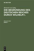 Heinrich von Sybel: Die Begründung des Deutschen Reiches durch Wilhelm I.. Band 7 (eBook, PDF)