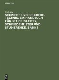 Schmiede und Schmiede-Technik. Ein Handbuch für Betriebsleiter, Schmiedemeister und Studierende, Band 1 (eBook, PDF)