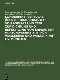 Sonderheft: Versuche über die Brauchbarkeit von Asphalt und Teer zur Dichtung und Befestigung von Erdbauten Forschungsinstitut für Wasserbau und Wasserkraft e.V. München (eBook, PDF)
