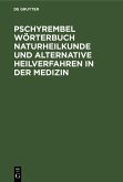 Pschyrembel Wörterbuch Naturheilkunde und alternative Heilverfahren in der Medizin (eBook, PDF)