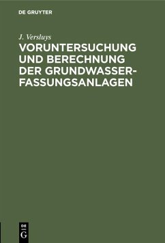 Voruntersuchung und Berechnung der Grundwasserfassungsanlagen (eBook, PDF) - Versluys, J.
