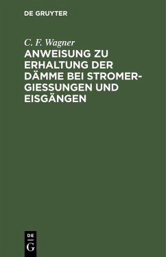 Cover Anweisung zu Erhaltung der Dämme bei Stromergießungen und Eisgängen (eBook, PDF)