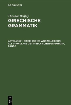 Griechisches Wurzellexikon, als Grundlage der griechischer Grammatik, Band 1 (eBook, PDF) - Benfey, Theodor