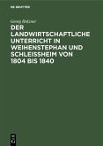 Der landwirtschaftliche Unterricht in Weihenstephan und Schleißheim von 1804 bis 1840 (eBook, PDF)