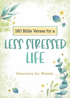 180 Bible Verses for a Less Stressed Life: Devotions for Women - Scott, Carey