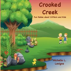 Crooked Creek: Fun Fables About Critters and Kids - Levigne, Michelle L.