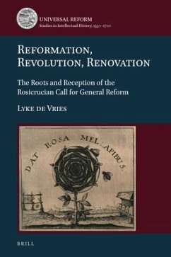 Reformation, Revolution, Renovation: The Roots and Reception of the Rosicrucian Call for General Reform - de Vries, Lyke