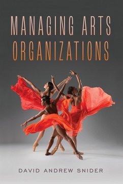 Managing Arts Organizations - Snider, David Andrew