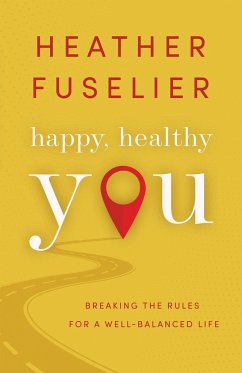 Happy, Healthy You - Fuselier, Heather