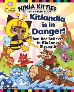 Ninja Kitties Kitlandia Is in Danger! Activity Storybook: Bee-Bee Believes in His Inner Strength - Harai, Kayomi