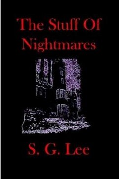 The Stuff Of Nightmares - Lee, S. G.