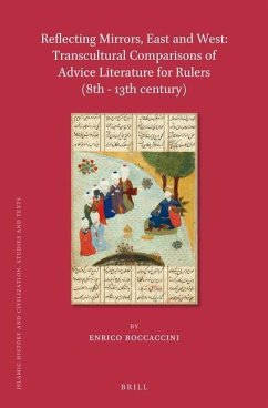 Reflecting Mirrors, East and West: Transcultural Comparisons of Advice Literature for Rulers (8th - 13th Century) - Boccaccini, Enrico