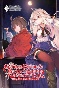 The Genius Prince's Guide to Raising a Nation Out of Debt (Hey, How about Treason?), Vol. 8 (Light Novel) - Toba, Toru