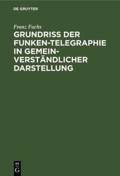 Cover Grundriß der Funken-Telegraphie in gemeinverständlicher Darstellung (eBook, PDF)