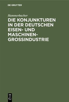 Cover Die Konjunkturen in der deutschen Eisen- und Maschinen-Großindustrie (eBook, PDF)