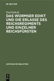 Das Wormser Edikt und die Erlasse des Reichsregiments und einzelner Reichsfürsten (eBook, PDF)