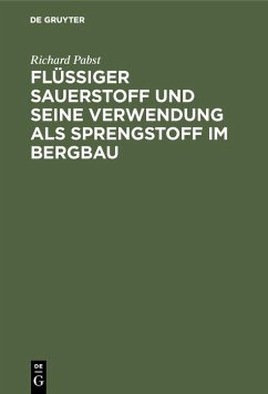 Flüssiger Sauerstoff und seine Verwendung als Sprengstoff im Bergbau (eBook, PDF) - Pabst, Richard