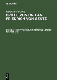 Schriftwechsel mit Metternich. Erster Teil: 1803-1819 (eBook, PDF) - Gentz, Friedrich Von