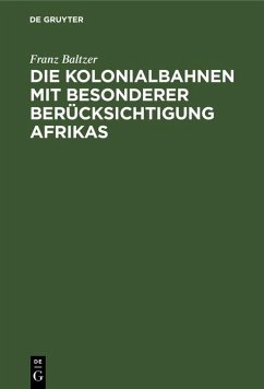 Cover Die Kolonialbahnen mit besonderer Berücksichtigung Afrikas (eBook, PDF)