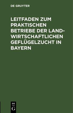 Cover Leitfaden zum praktischen Betriebe der landwirtschaftlichen Geflügelzucht in Bayern (eBook, PDF)