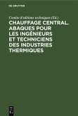 Chauffage central. Abaques pour les ingénieurs et techniciens des industries thermiques (eBook, PDF)