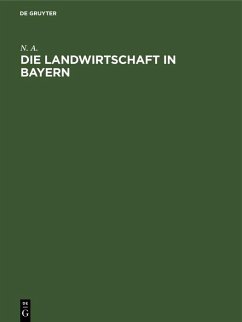 Die Landwirtschaft in Bayern (eBook, PDF) - A., N.