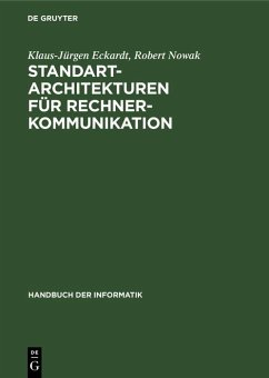 Standart-Architekturen für Rechnerkommunikation (eBook, PDF) - Eckardt, Klaus-Jürgen; Nowak, Robert
