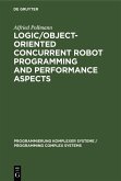 Logic/Object-Oriented Concurrent Robot Programming and Performance Aspects (eBook, PDF)