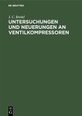 Untersuchungen und Neuerungen an Ventilkompressoren (eBook, PDF) Untersuchungen und Neuerungen an Ventilkompressoren (eBook, PDF)