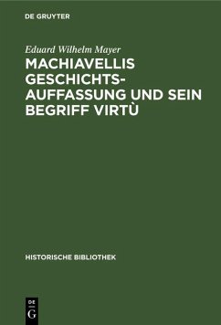 Machiavellis Geschichtsauffassung und sein Begriff virtù (eBook, PDF) - Mayer, Eduard Wilhelm