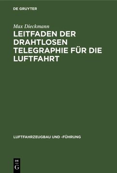 Leitfaden der drahtlosen Telegraphie für die Luftfahrt (eBook, PDF) - Dieckmann, Max